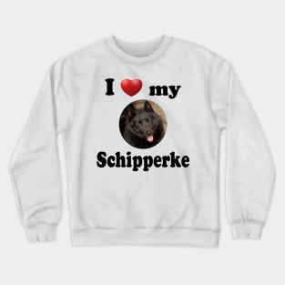 I Love My Schipperke Crewneck Sweatshirt